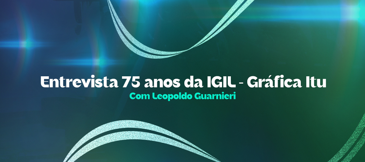 Entrevista 75 anos IGIL – Gráfica Itu